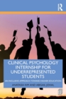 Clinical Psychology Internship for Underrepresented Students : An Inclusive Approach to Higher Education - Book