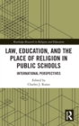 Law, Education, and the Place of Religion in Public Schools : International Perspectives - Book