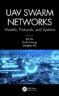 UAV Swarm Networks: Models, Protocols, and Systems - Book