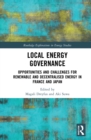 Local Energy Governance : Opportunities and Challenges for Renewable and Decentralised Energy in France and Japan - Book