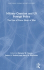 Military Coercion and US Foreign Policy : The Use of Force Short of War - Book