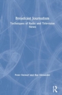 Broadcast Journalism : Techniques of Radio and Television News - Book
