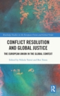 Conflict Resolution and Global Justice : The European Union in the Global Context - Book