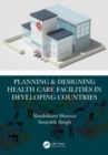 Planning & Designing Health Care Facilities in Developing Countries - Book