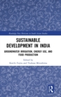 Sustainable Development in India : Groundwater Irrigation, Energy Use, and Food Production - Book