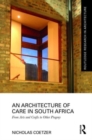 An Architecture of Care in South Africa : From Arts and Crafts to Other Progeny - Book