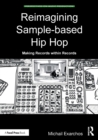 Reimagining Sample-based Hip Hop : Making Records within Records - Book