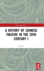 A History of Chinese Theatre in the 20th Century I - Book