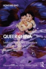 Queer China : Lesbian and Gay Literature and Visual Culture under Postsocialism - Book