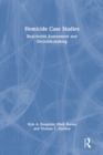 Homicide Case Studies : Real World Assessment and Decision-making - Book