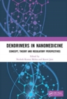 Dendrimers in Nanomedicine : Concept, Theory and Regulatory Perspectives - Book