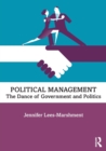 Political Management : The Dance of Government and Politics - Book