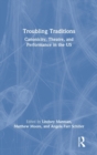 Troubling Traditions : Canonicity, Theatre, and Performance in the US - Book