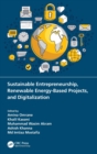Sustainable Entrepreneurship, Renewable Energy-Based Projects, and Digitalization - Book