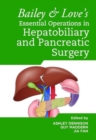 Bailey & Love's Essential Operations in Hepatobiliary and Pancreatic Surgery - Book