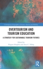 Overtourism and Tourism Education : A Strategy for Sustainable Tourism Futures - Book