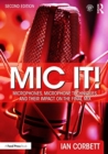 Mic It! : Microphones, Microphone Techniques, and Their Impact on the Final Mix - Book