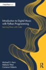 Introduction to Digital Music with Python Programming : Learning Music with Code - Book