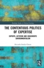 The Contentious Politics of Expertise : Experts, Activism and Grassroots Environmentalism - Book