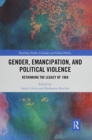 Gender, Emancipation, and Political Violence : Rethinking the Legacy of 1968 - Book