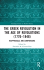 The Greek Revolution in the Age of Revolutions (1776-1848) : Reappraisals and Comparisons - Book