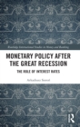 Monetary Policy after the Great Recession : The Role of Interest Rates - Book