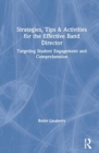 Strategies, Tips, and Activities for the Effective Band Director : Targeting Student Engagement and Comprehension - Book