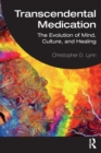Transcendental Medication : The Evolution of Mind, Culture, and Healing - Book