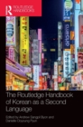 The Routledge Handbook of Korean as a Second Language - Book