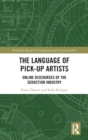 The Language of Pick-Up Artists : Online Discourses of the Seduction Industry - Book