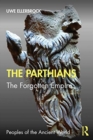 The Parthians : The Forgotten Empire - Book