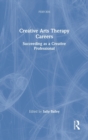 Creative Arts Therapy Careers : Succeeding as a Creative Professional - Book