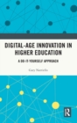 Digital-Age Innovation in Higher Education : A Do-It-Yourself Approach - Book