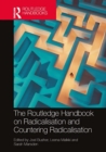The Routledge Handbook on Radicalisation and Countering Radicalisation - Book