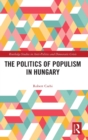 The Politics of Populism in Hungary - Book