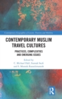 Contemporary Muslim Travel Cultures : Practices, Complexities and Emerging Issues - Book