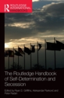 The Routledge Handbook of Self-Determination and Secession - Book