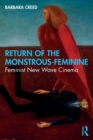 Return of the Monstrous-Feminine : Feminist New Wave Cinema - Book