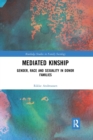 Mediated Kinship : Gender, Race and Sexuality in Donor Families - Book