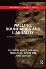 Walling, Boundaries and Liminality : A Political Anthropology of Transformations - Book