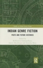 Indian Genre Fiction : Pasts and Future Histories - Book