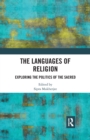 The Languages of Religion : Exploring the Politics of the Sacred - Book