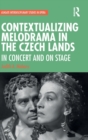 Contextualizing Melodrama in the Czech Lands : In Concert and on Stage - Book