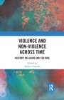 Violence and Non-Violence across Time : History, Religion and Culture - Book