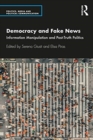 Democracy and Fake News : Information Manipulation and Post-Truth Politics - Book