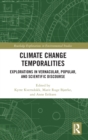 Climate Change Temporalities : Explorations in Vernacular, Popular, and Scientific Discourse - Book
