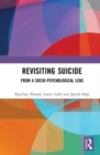 Revisiting Suicide : From a Socio-Psychological Lens - Book
