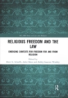 Religious Freedom and the Law : Emerging Contexts for Freedom for and from Religion - Book