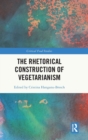 The Rhetorical Construction of Vegetarianism - Book