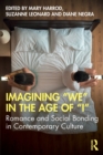 Imagining "We" in the Age of "I" : Romance and Social Bonding in Contemporary Culture - Book